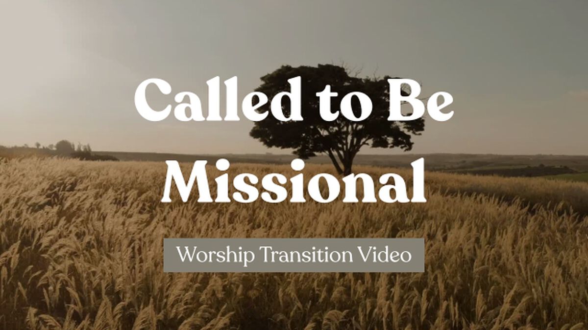 Called to Be Missional Worship Transition Video image number null